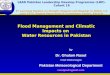 By Dr. Ghulam Rasul Chief Meteorologist Pakistan Meteorological Department rasulpmd@gmail.com Flood Management and Climatic Impacts on Water Resources