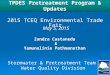 TPDES Pretreatment Program & Updates 2015 TCEQ Environmental Trade Fair May 5, 2015 Zandra Castaneda & Yamunalinie Pathmanathan Stormwater & Pretreatment