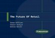 The Future Of Retail Seema Williams Senior Analyst Online Retail