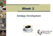 Strategy Development Week 3. Objectives Week 3  Develop strategic objectives.  Create organizational objectives and goals.  Articulate value proposition,