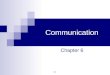 6-1 Communication Chapter 6. 6-2 Communication Process Sender  Credibility Boomerang effect Important if issue is about objective facts  Attractiveness