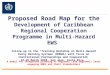 Proposed Road Map for the Development of Caribbean Regional Cooperation Programme in Multi- Hazard EWS Follow up to the “Training Workshop on Multi-Hazard