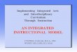 Implementing Integrated Arts and Interdisciplinary Curriculum Through Instruction CYNTHIA VASCAK, M.F.A., PhD WENDY OELLERS, B.S. M.Ed AN INTEGRATED INSTRUCTIONAL
