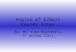 Angles of Elbert County Sites By: Ms. Lisa Blackmon’s 5 th period Class