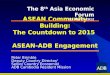 ASEAN Community Building: The Countdown to 2015 ASEAN-ADB Engagement Peter Brimble Deputy Country Director/ Senior Country Economist ADB Cambodia Resident
