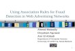 1 Using Association Rules for Fraud Detection in Web Advertising Networks Ahmed Metwally Divyakant Agrawal Amr El Abbadi Department of Computer Science