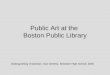 Public Art at the Boston Public Library Distinguishing Greatness: Sue Doherty, Brockton High School, 2005