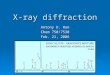 X-ray diffraction Antony D. Han Chem 750/7530 Feb. 21, 2006