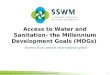 Access to Water and Sanitation- the Millennium Development Goals (MDGs) 1 Andrea Pain, seecon international gmbh