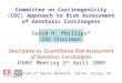 Committee on Carcinogenicity (COC) Approach to Risk Assessment of Genotoxic Carcinogens David H. Phillips* COC Chairman Descriptive vs. Quantitative Risk
