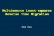 Multisource Least-squares Reverse Time Migration Wei Dai