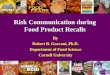 Risk Communication during Food Product Recalls By Robert B. Gravani, Ph.D. Department of Food Science Cornell University