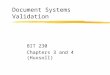 Document Systems Validation BIT 230 Chapters 3 and 4 (Huxsoll)