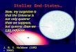 Stellar End-States… J. B. S. Haldane (1892 – 1964) from Possible Worlds, 1927 Now, my suspicion is that the Universe is not only queerer than we suppose,