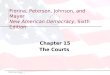 Chapter 15 The Courts © 2009, Pearson Education Fiorina, Peterson, Johnson, and Mayer New American Democracy, Sixth Edition