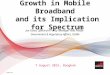 © GSMA 2015 Growth in Mobile Broadband and its Implication for Spectrum Joe Guan, Spectrum Policy Manager Asia Pacific Government & Regulatory Affairs,