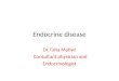 Endocrine disease Dr Taha Mahwi Consultant physician and Endocrinologist