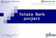 Totara Bank project 2008 Energy Postgraduate Conference Léa Sigot - Sylvain Lamige Supervisor: Attilio Pigneri