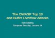 The OWASP Top 10 and Buffer Overflow Attacks Tom Chothia Computer Security, Lecture 14