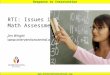 Response to Intervention  RTI: Issues in Math Assessment Jim Wright 