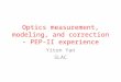 Optics measurement, modeling, and correction - PEP-II experience Yiton Yan SLAC