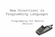 New Directions in Programming Languages Programming for Mobile Devices