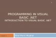 PROGRAMMING IN VISUAL BASIC.NET INTRODUCTION TO VISUAL BASIC.NET Bilal Munir Mughal 1 Chapter-1