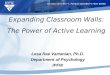 Lesa Rae Vartanian, Ph.D. Department of Psychology IPFW Expanding Classroom Walls: The Power of Active Learning