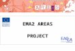 EMA2 AREAS PROJECT. What is EMA2 AREAS?  An Erasmus Mundus Action 2 project funded by the European Commission  Fund scholarships for Asian students