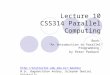 Lecture 10 CSS314 Parallel Computing Book: “An Introduction to Parallel Programming” by Peter Pacheco moodle/ moodle