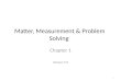 Matter, Measurement & Problem Solving Chapter 1 Version 9.0 1