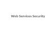 Web Services Security. Introduction Developing standards for Web Services security – XML Key Management Specification (XKMS) – XML Signature – XML Encryption