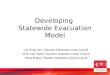 Developing Statewide Evacuation Model Chi Ping Lam, Houston-Galveston Area Council Chris Van Slyke, Houston-Galveston Area Council Heng Wang, Houston-Galveston