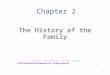 Chapter 2 The History of the Family Prepared by Cathie Robertson, Grossmont College 1 © 2010 The McGraw-Hill Companies, Inc., All Rights Reserved