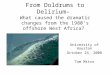 From Doldrums to Delirium– What caused the dramatic changes from the 1980’s offshore West Africa? University of Houston October 24, 2008 Tom Mitro