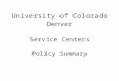 University of Colorado Denver Service Centers Policy Summary