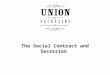 The Social Contract and Secession. What did John Locke say about the relationship between government and the people? Why did the North feel the South