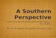 A Southern Perspective A Look into the Southern Side of the Story in the 1850’s. Mr. K’s 8 th grade; Gemariah, Nico and Cody