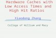 Hardware Caches with Low Access Times and High Hit Ratios Xiaodong Zhang College of William and Mary