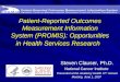 Patient-Reported Outcomes Measurement Information System (PROMIS): Opportunities in Health Services Research Steven Clauser, Ph.D. National Cancer Institute