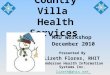 Country Villa Health Services MRD Workshop December 2010 Presented By Lizeth Flores, RHIT Anderson Health Information Systems Inc. lizeth@ahis.net