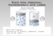 Black hole chemistry: thermodynamics with Lambda  David Kubizňák (Perimeter Institute) 2015 CAP Congress University of Alberta, Edmonton, Canada June