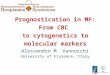 Prognostication in MF: From CBC to cytogenetics to molecular markers Alessandro M. Vannucchi University of Florence, Italy