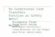 Do Conditional Cash Transfers Function as Safety Nets? Evidence from Malawi. Sarah Baird (George Washington University) Craig McIntosh (UC San Diego) Berk