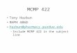 MCMP 422 Tony Hazbun RHPH 406D Hazbun@pharmacy.purdue.edu –Include MCMP 422 in the subject line