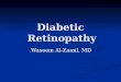 Diabetic Retinopathy Waseem Al-Zamil, MD.. the two main types of diabetes : the two main types of diabetes : Insulin-dependent diabetes (IDD): Insulin-dependent