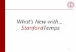 What’s New with… StanfordTemps 1. What’s New  Expansion into Professional Positions Accounting/Finance Technical  Labor Distribution Processing  No