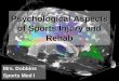 Psychological Aspects of Sports Injury and Rehab Mrs. Dobbins Sports Med I