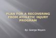 By: George Meyers.  The goal is to get athletes that suffer from sports injuries healthy and back on the field as quickly and efficiently as possible