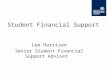 Student Financial Support Lee Harrison Senior Student Financial Support Adviser